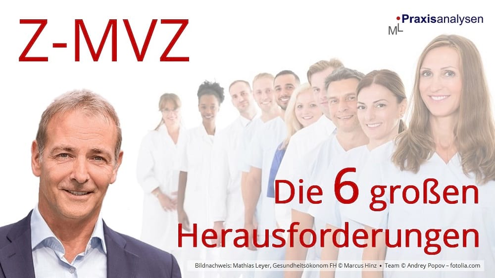 Z-MVZ - Die 6 großen Herausforderungen Zahnmedizinischer Versorgungszentren mit angestellten Zahnärzten - Unternehmensberatung