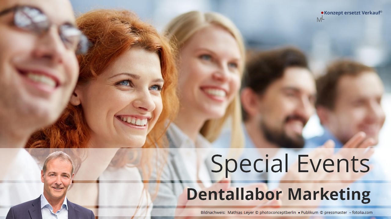 Dentallabor Marketing Special Events und Fortbildung für Zahnarztpraxen Unternehmensberatung Mathias Leyer Dental Speaker Referent